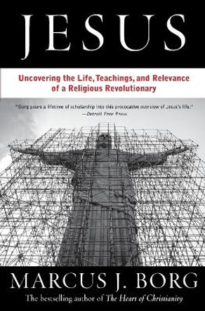 Jesus: Uncovering the Life, Teachings, and Relevance of a Religious Revolutionary by Marcus Borg 9780061434341