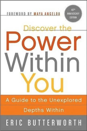 Discover the Power Within You: A Guide to the Unexplored Depths Within by Eric Butterworth 9780061723797