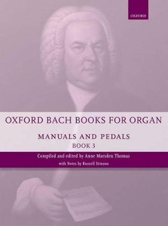 Oxford Bach Books for Organ: Manuals and Pedals, Book 3: Grades 7-8 by Johann Sebastian Bach 9780193386723