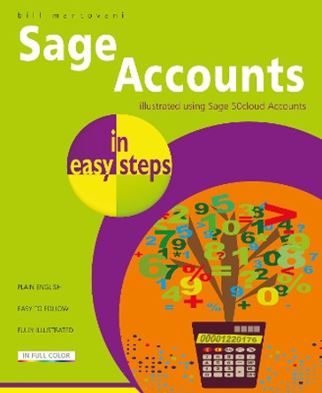 Sage Accounts in easy steps: Illustrated using Sage 50cloud by Bill Mantovani 9781840788655