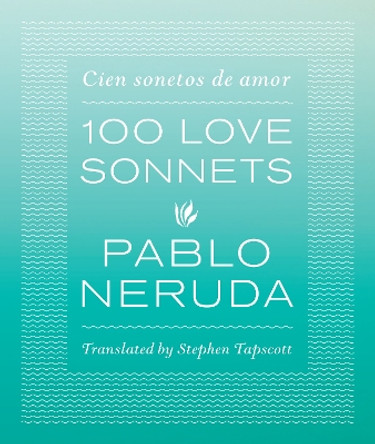 One Hundred Love Sonnets: Cien sonetos de amor by Pablo Neruda 9780292756519