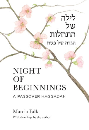 Night of Beginnings: A Passover Haggadah by Marcia Falk 9780827615519