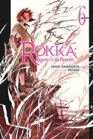 Rokka: Braves of the Six Flowers Vol. 6 (light novel) by Ishio Yamagata 9780316556248