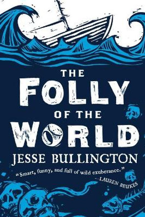 The Folly of the World by Jesse Bullington 9780316190350