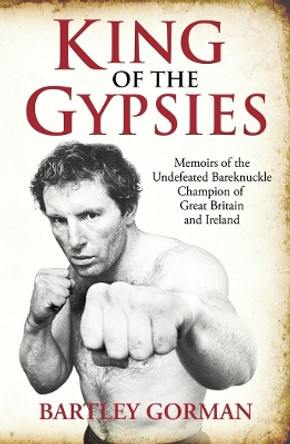 King Of The Gypsies by Bartley Gorman 9781903854167