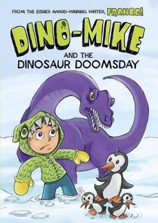 Dino-Mike and Dinosaur Doomsday by Franco Aureliani 9781496524959