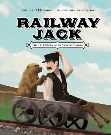 Railway Jack: the True Story of an Amazing Baboon by Kt Johnston 9781684460885