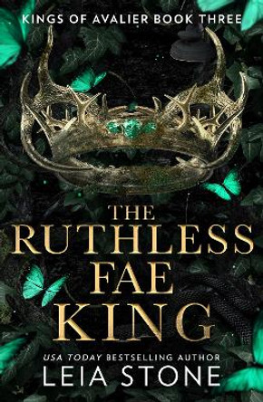 The Ruthless Fae King (The Kings of Avalier, Book 3) by Leia Stone 9780008638474