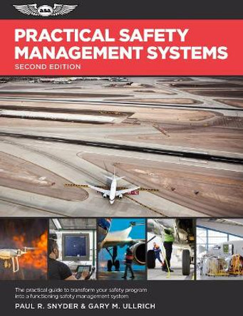 Practical Safety Management Systems: The Practical Guide to Transforming Your Safety Program into a Functioning Safety Management System by Paul R. Snyder 9781619548848