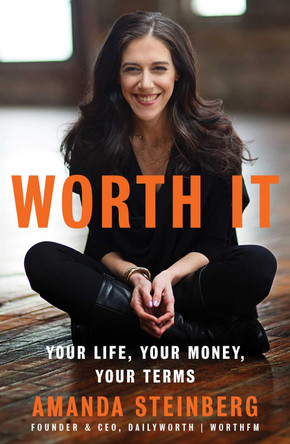 Worth It: Your Life, Your Money, Your Terms by Amanda Steinberg 9781501140990