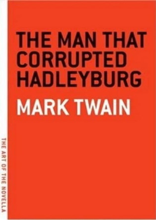 Man That Corrupted Hadleyburg by Mark Twain 9780976140795