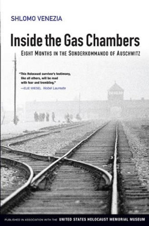 Inside the Gas Chambers: Eight Months in the Sonderkommando of Auschwitz by Shlomo Venezia 9780745643847