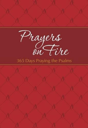 Prayers on Fire: 365 Days Praying the Psalms by Brian Simmons 9781424553891