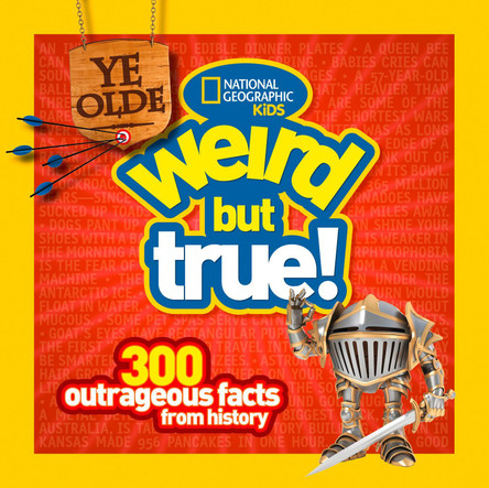 Ye Olde Weird But True!: 300 Outrageous Facts from History (Weird But True ) by Cheryl Harness 9781426313820