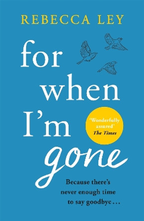 For When I'm Gone by Rebecca Ley 9781409195399