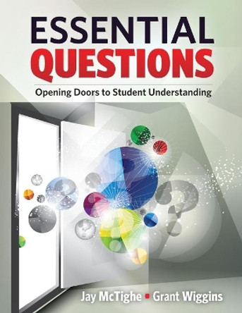 Essential Questions: Opening Doors to Student Understanding by Jay McTighe 9781416615057