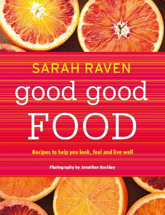 Good Good Food by Sarah Raven 9781408835555