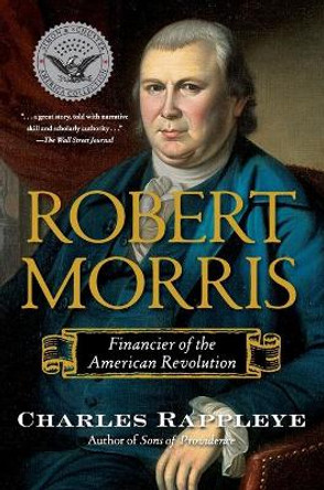 Robert Morris: Financier of the American Revolution by Charles Rappleye 9781416570929