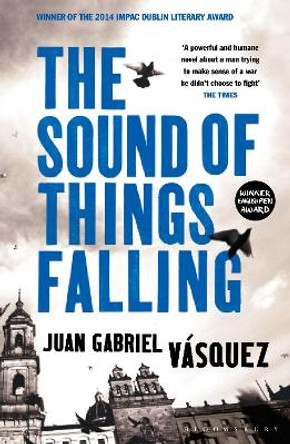 The Sound of Things Falling by Juan Gabriel Vasquez 9781408831618