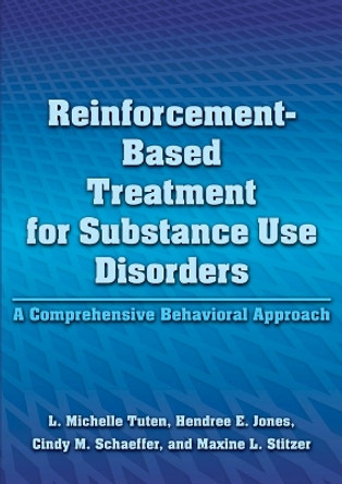 Reinforcement-Based Treatment for Substance Use Disorders: A Comprehensive Behavioral Approach by L. Michelle Tuten 9781433810244