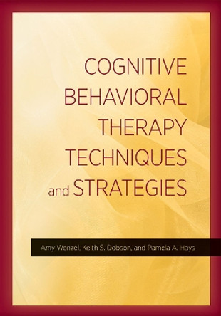 Cognitive Behavioral Therapy Techniques and Strategies by Amy Wenzel 9781433822377