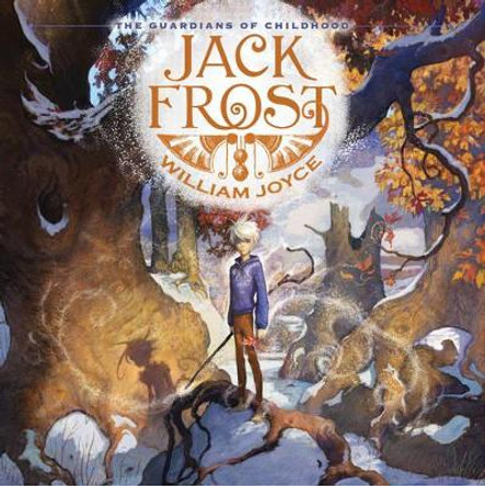 The Guardians of Childhood: Jack Frost by William Joyce 9781442430433