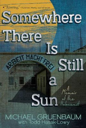 Somewhere There Is Still a Sun: A Memoir of the Holocaust by Michael 9781442484870