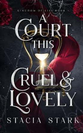 A Court This Cruel and Lovely by Stacia Stark 9781959293187