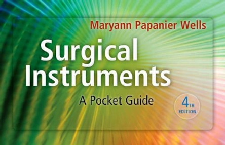 Surgical Instruments: A Pocket Guide by Maryann Papanier Wells 9781437722499