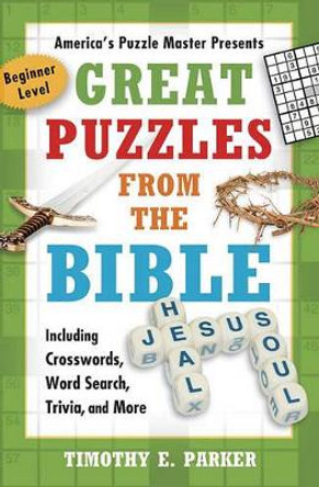 Great Puzzles from the Bible by Timothy E. Parker 9781439192269