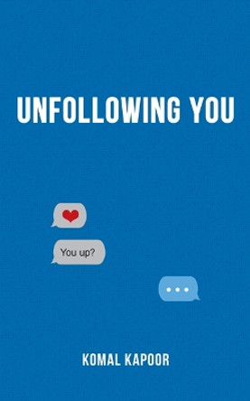 Unfollowing You by Komal Kapoor 9781449499600