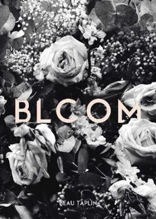 Bloom by Beau Taplin 9781449493707