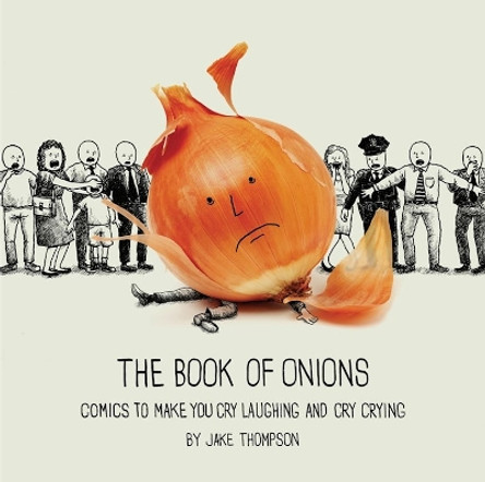 The Book of Onions: Comics to Make You Cry Laughing and Cry Crying by Jake Thompson 9781449489885