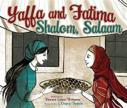 Yaffa and Fatima, Shalom, Salaam by Fawzia Gilani-Williams 9781467794237