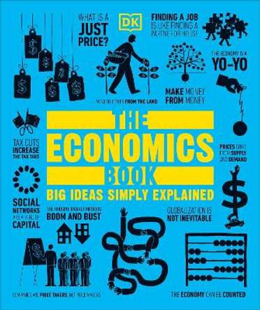 The Economics Book: Big Ideas Simply Explained by DK 9781465473912