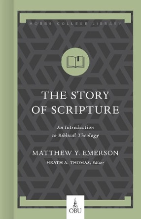 The Story of Scripture: An Introduction to Biblical Theology by Matthew Y. Emerson 9781462758753