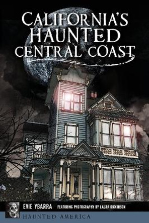 California's Haunted Central Coast by Evie Ybarra 9781467140935