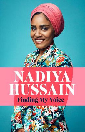 Finding My Voice: Nadiya's honest, unforgettable memoir by Nadiya Hussain 9781472259974