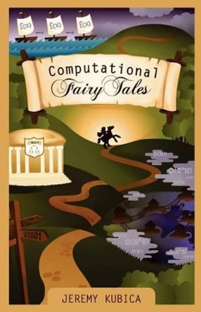 Computational Fairy Tales by Jeremy Kubica 9781477550298