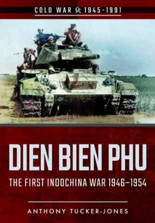 Dien Bien Phu by Anthony Tucker-Jones 9781526707987