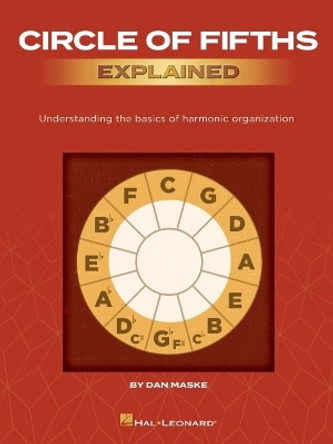 Circle of Fifths Explained: Understanding the Basics of Harmonic Organization by Dan Maske 9781540069481