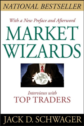 Market Wizards: Interviews with Top Traders Updated by Jack D. Schwager 9781118273050
