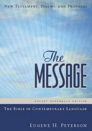The Message: New Testament, Psalms and Proverbs by Eugene H. Peterson 9781576839379