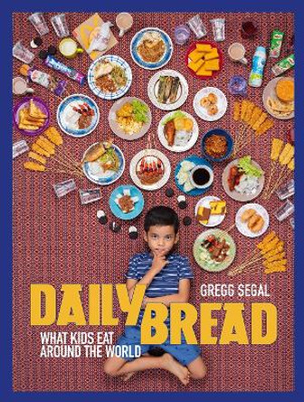 Daily Bread: What Kids Eat Around the World by Gregg Segal 9781576879115