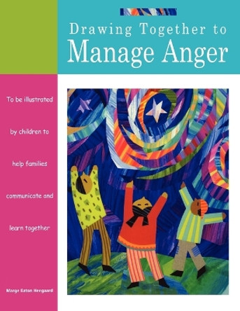 Drawing Together to Manage Anger by Marge Eaton Heegaard 9781577491378