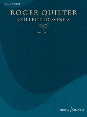 Roger Quilter - Collected Songs: 60 Songs - Low Voice by Roger Quilter 9781495059254