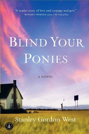 Blind Your Ponies by Stanley Gordon West 9781565129849