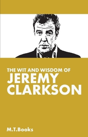 The Wit and Wisdom of Jeremy Clarkson by M T Books 9781495450372