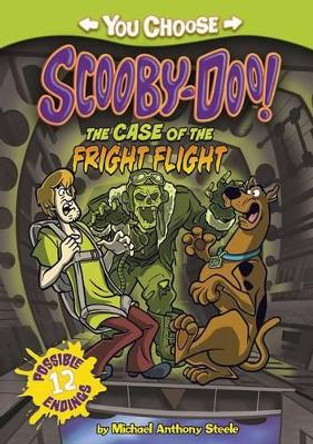 Scooby Doo You Choose: Case of the Fright Flight by Michael Anthony Steele 9781496526649