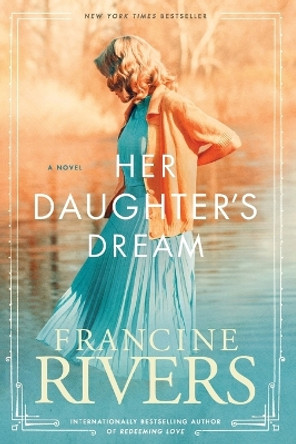 Her Daughter's Dream by Francine Rivers 9781496441850